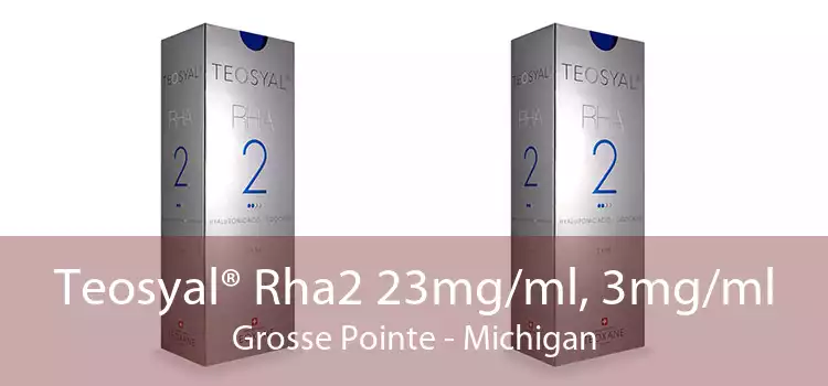 Teosyal® Rha2 23mg/ml, 3mg/ml Grosse Pointe - Michigan