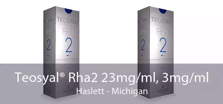 Teosyal® Rha2 23mg/ml, 3mg/ml Haslett - Michigan