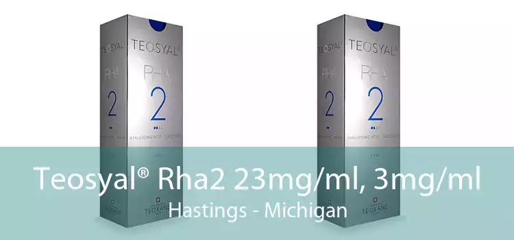 Teosyal® Rha2 23mg/ml, 3mg/ml Hastings - Michigan