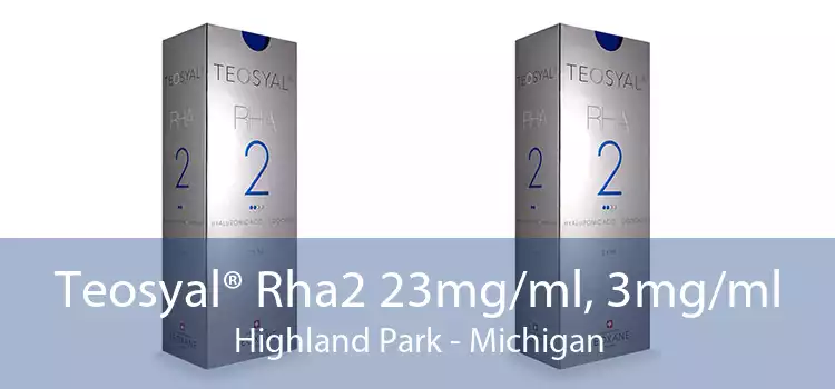Teosyal® Rha2 23mg/ml, 3mg/ml Highland Park - Michigan