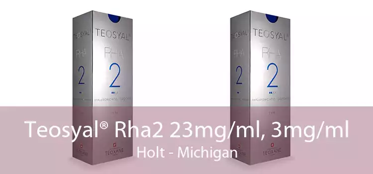 Teosyal® Rha2 23mg/ml, 3mg/ml Holt - Michigan