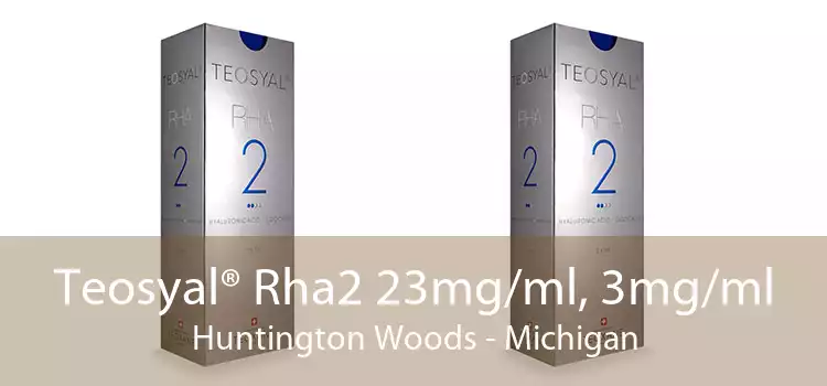 Teosyal® Rha2 23mg/ml, 3mg/ml Huntington Woods - Michigan