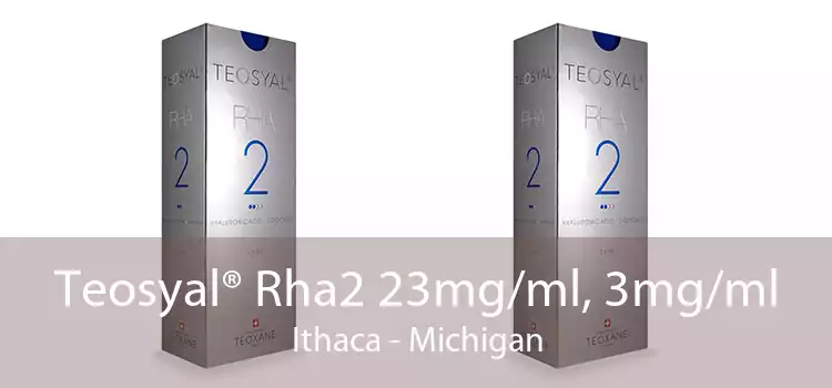 Teosyal® Rha2 23mg/ml, 3mg/ml Ithaca - Michigan