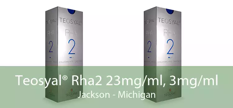 Teosyal® Rha2 23mg/ml, 3mg/ml Jackson - Michigan