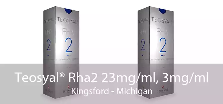 Teosyal® Rha2 23mg/ml, 3mg/ml Kingsford - Michigan