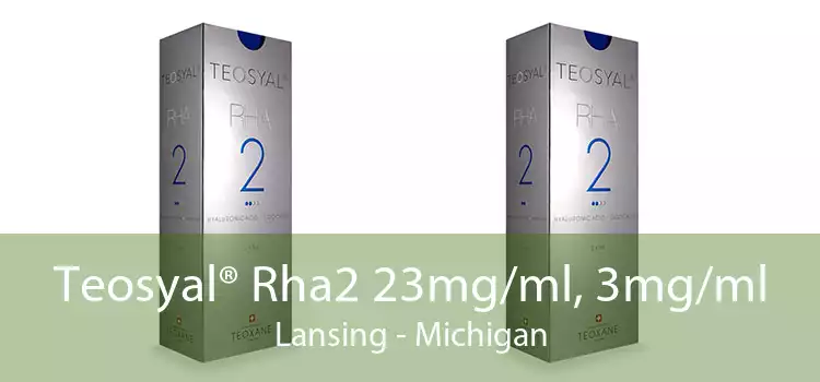Teosyal® Rha2 23mg/ml, 3mg/ml Lansing - Michigan