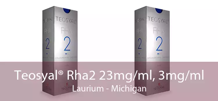 Teosyal® Rha2 23mg/ml, 3mg/ml Laurium - Michigan