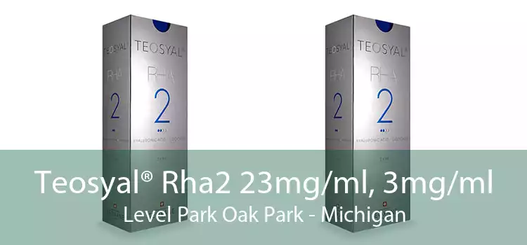 Teosyal® Rha2 23mg/ml, 3mg/ml Level Park Oak Park - Michigan