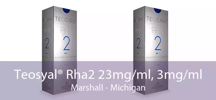 Teosyal® Rha2 23mg/ml, 3mg/ml Marshall - Michigan