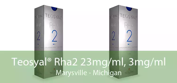 Teosyal® Rha2 23mg/ml, 3mg/ml Marysville - Michigan