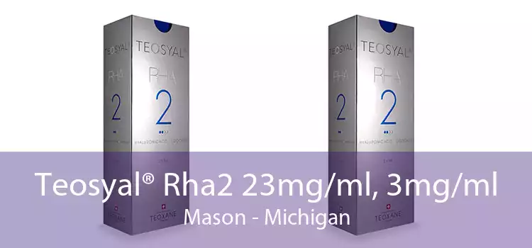 Teosyal® Rha2 23mg/ml, 3mg/ml Mason - Michigan