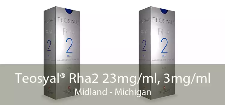 Teosyal® Rha2 23mg/ml, 3mg/ml Midland - Michigan