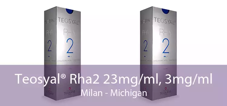 Teosyal® Rha2 23mg/ml, 3mg/ml Milan - Michigan