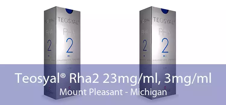 Teosyal® Rha2 23mg/ml, 3mg/ml Mount Pleasant - Michigan