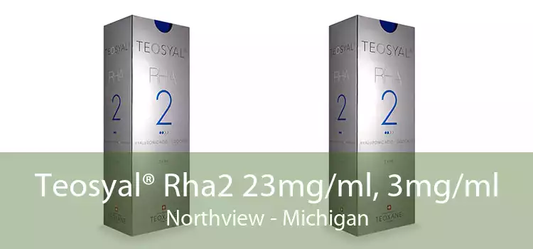Teosyal® Rha2 23mg/ml, 3mg/ml Northview - Michigan