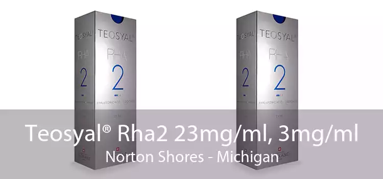 Teosyal® Rha2 23mg/ml, 3mg/ml Norton Shores - Michigan