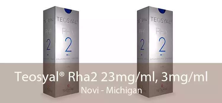 Teosyal® Rha2 23mg/ml, 3mg/ml Novi - Michigan