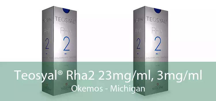 Teosyal® Rha2 23mg/ml, 3mg/ml Okemos - Michigan