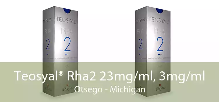 Teosyal® Rha2 23mg/ml, 3mg/ml Otsego - Michigan