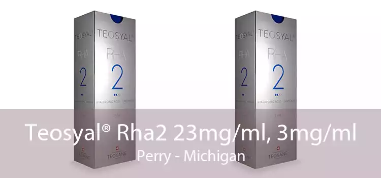 Teosyal® Rha2 23mg/ml, 3mg/ml Perry - Michigan
