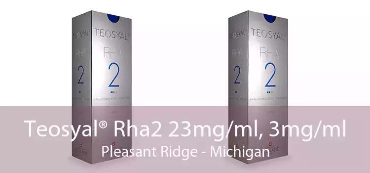 Teosyal® Rha2 23mg/ml, 3mg/ml Pleasant Ridge - Michigan