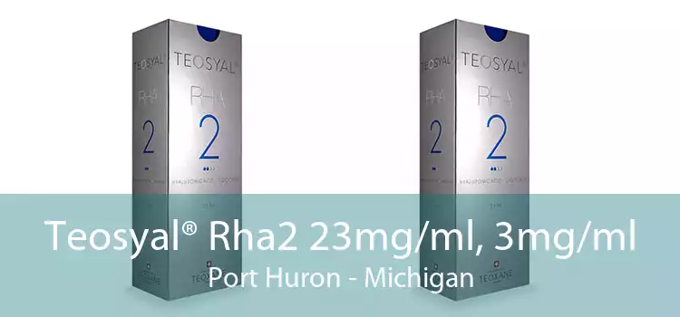Teosyal® Rha2 23mg/ml, 3mg/ml Port Huron - Michigan