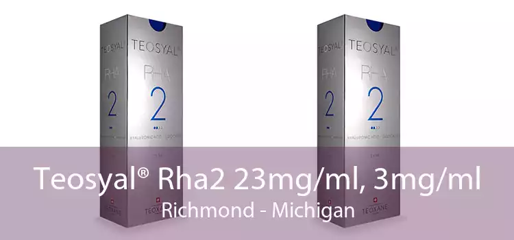 Teosyal® Rha2 23mg/ml, 3mg/ml Richmond - Michigan