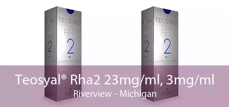 Teosyal® Rha2 23mg/ml, 3mg/ml Riverview - Michigan