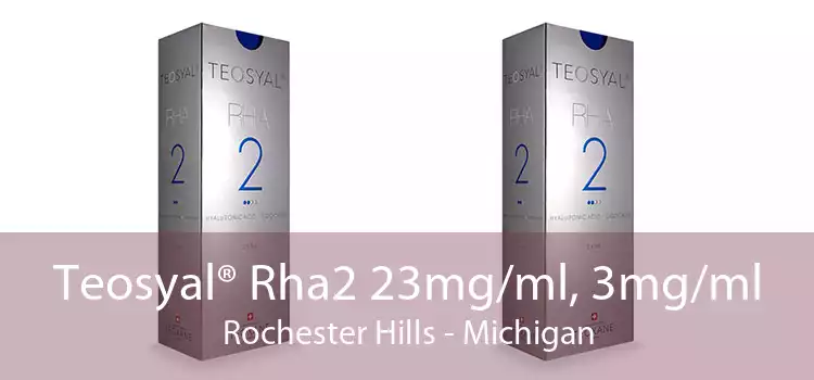Teosyal® Rha2 23mg/ml, 3mg/ml Rochester Hills - Michigan