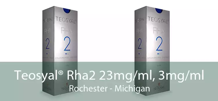 Teosyal® Rha2 23mg/ml, 3mg/ml Rochester - Michigan