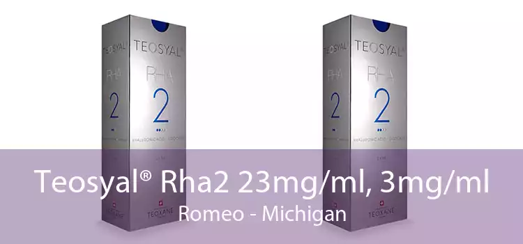 Teosyal® Rha2 23mg/ml, 3mg/ml Romeo - Michigan