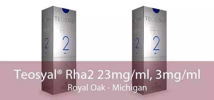 Teosyal® Rha2 23mg/ml, 3mg/ml Royal Oak - Michigan