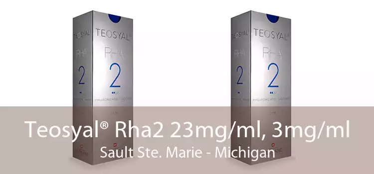 Teosyal® Rha2 23mg/ml, 3mg/ml Sault Ste. Marie - Michigan