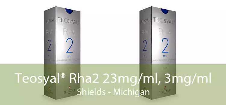 Teosyal® Rha2 23mg/ml, 3mg/ml Shields - Michigan