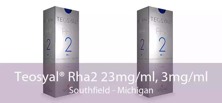 Teosyal® Rha2 23mg/ml, 3mg/ml Southfield - Michigan