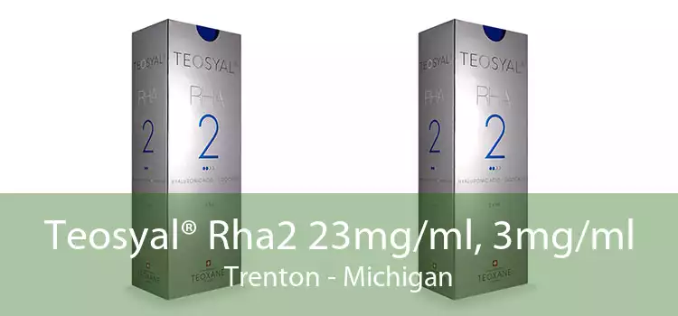 Teosyal® Rha2 23mg/ml, 3mg/ml Trenton - Michigan