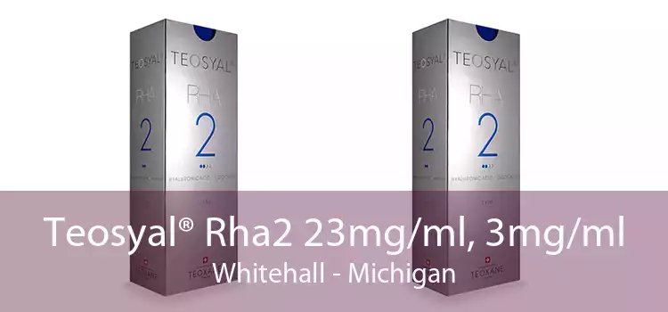 Teosyal® Rha2 23mg/ml, 3mg/ml Whitehall - Michigan