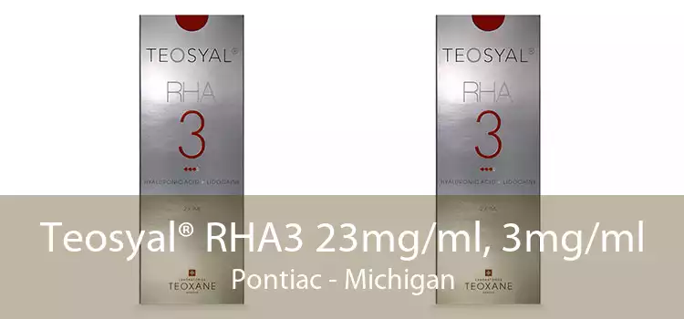 Teosyal® RHA3 23mg/ml, 3mg/ml Pontiac - Michigan