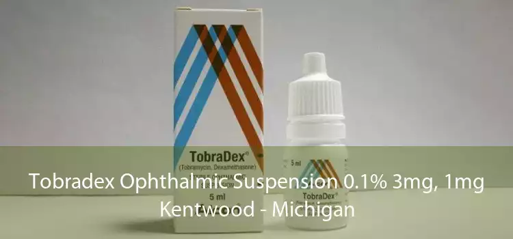 Tobradex Ophthalmic Suspension 0.1% 3mg, 1mg Kentwood - Michigan