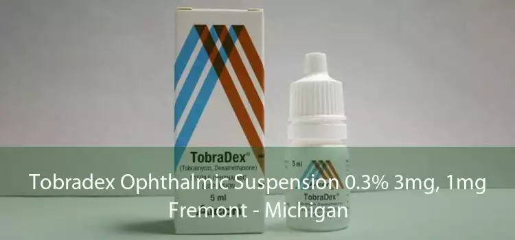 Tobradex Ophthalmic Suspension 0.3% 3mg, 1mg Fremont - Michigan