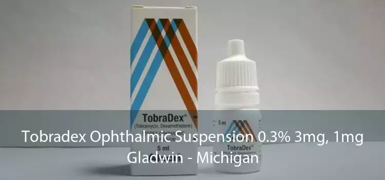 Tobradex Ophthalmic Suspension 0.3% 3mg, 1mg Gladwin - Michigan