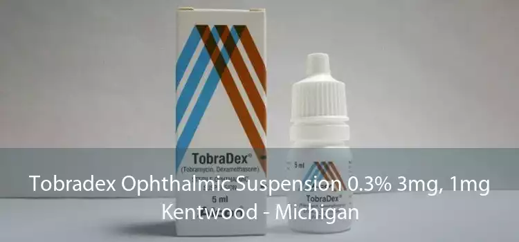 Tobradex Ophthalmic Suspension 0.3% 3mg, 1mg Kentwood - Michigan