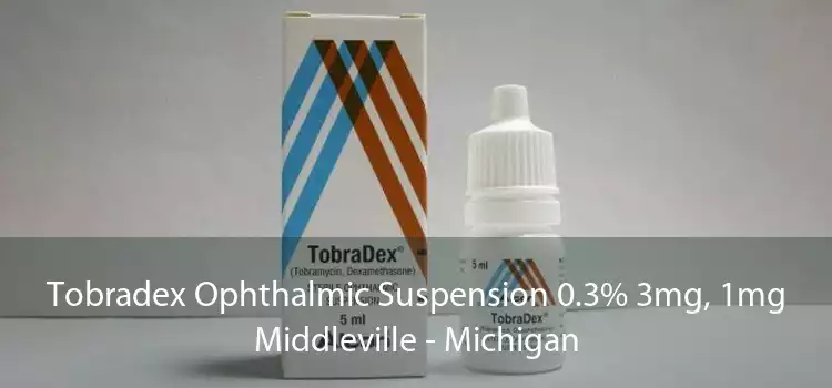 Tobradex Ophthalmic Suspension 0.3% 3mg, 1mg Middleville - Michigan