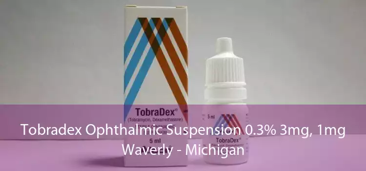 Tobradex Ophthalmic Suspension 0.3% 3mg, 1mg Waverly - Michigan