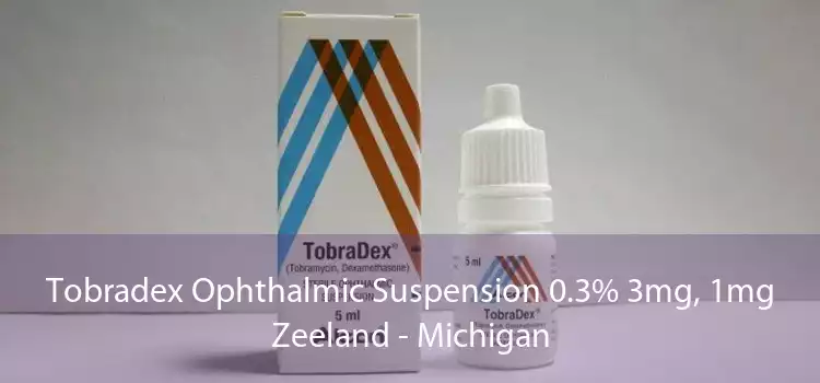 Tobradex Ophthalmic Suspension 0.3% 3mg, 1mg Zeeland - Michigan