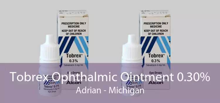 Tobrex Ophthalmic Ointment 0.30% Adrian - Michigan