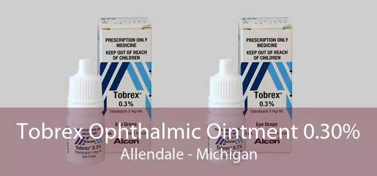 Tobrex Ophthalmic Ointment 0.30% Allendale - Michigan