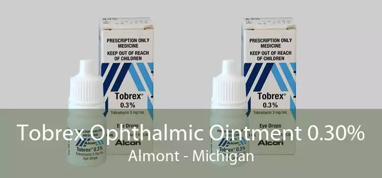 Tobrex Ophthalmic Ointment 0.30% Almont - Michigan