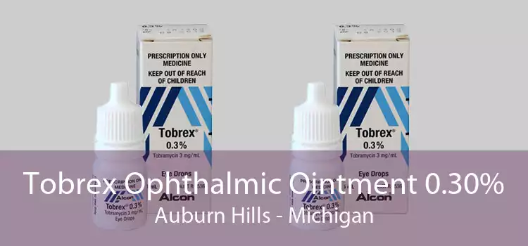Tobrex Ophthalmic Ointment 0.30% Auburn Hills - Michigan