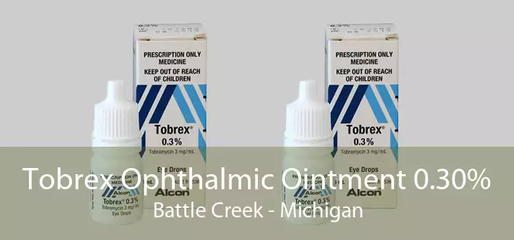Tobrex Ophthalmic Ointment 0.30% Battle Creek - Michigan